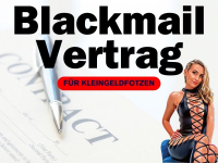 Blackmail-Vertrag für Kleingeldfotzen