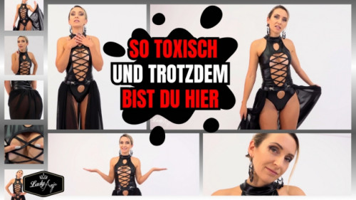 So toxisch und trotzdem bist du hier