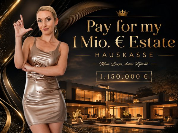 Pay for my 1 Mio. € Estate - Hauska...